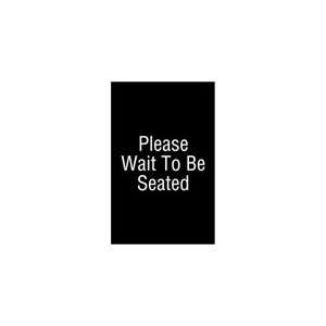  Please Wait To Be Seated Sign Insert (05) Office 