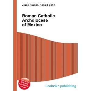  Roman Catholic Archdiocese of Mexico: Ronald Cohn Jesse 