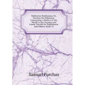  Hakluytus Posthumus, Or, Purchas His Pilgrimes Contayning 