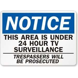 Notice: This Area Is Under 24 Hour Tv Surveillance Trespassers Will Be 
