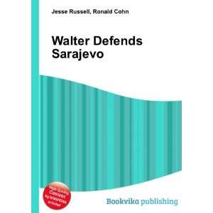  Walter Defends Sarajevo: Ronald Cohn Jesse Russell: Books