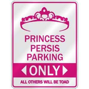   PRINCESS PERSIS PARKING ONLY  PARKING SIGN: Home 