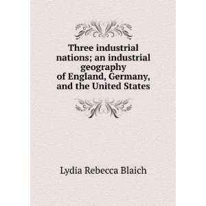   England, Germany, and the United States: Lydia Rebecca Blaich: Books