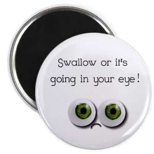  SWALLOW OR YOUR EYE Funny Face 2.25 inch Fridge Magnet 