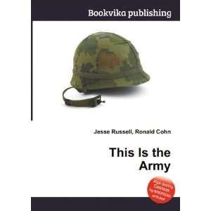  This Is the Army: Ronald Cohn Jesse Russell: Books