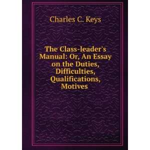  The Class leaders Manual: Or, An Essay on the Duties 