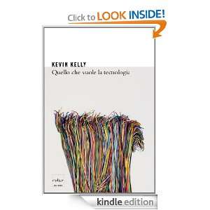 Quello che vuole la tecnologia (Italian Edition) Kevin Kelly, G 