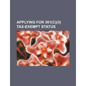  Applying for 501(c)(3) tax exempt status (9781234278595 
