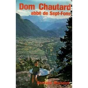 Dom Chautard, abbé de Sept Fons: Bernard Martelet: 9782890397743 