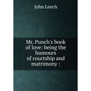  Mr. Punchs book of love: being the humours of courtship 