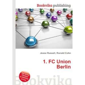  1. FC Union Berlin: Ronald Cohn Jesse Russell: Books