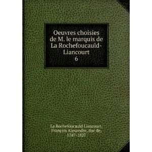   §ois Alexandre, duc de, 1747 1827 La Rochefoucauld Liancourt: Books