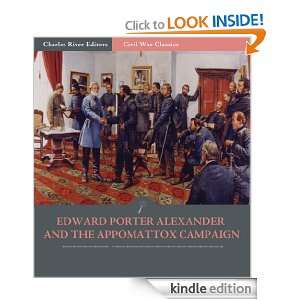 General Edward Porter Alexander and the Appomattox Campaign: Account 