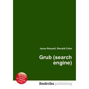  Grub (search engine): Ronald Cohn Jesse Russell: Books
