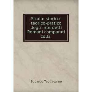 Studio Storico Teorico Pratico Degli Interdetti Romani Comparati Colla 