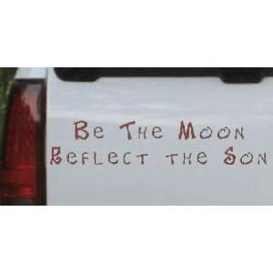 Brown 46in X 9.7in    Be The Moon Reflect the Son Christian Car Window 