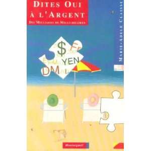   : Dites oui à largent (9782878740875): Claisse Marie Adèle: Books