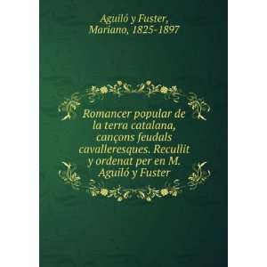   en M. AguilÃ³ y Fuster Mariano, 1825 1897 AguilÃ³ y Fuster Books
