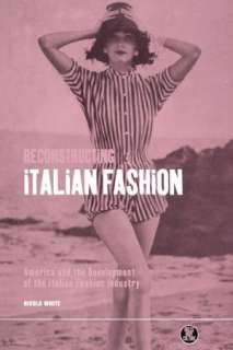 Reconstructing Italian Fashion America and the Development of the 
