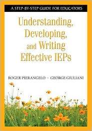 Understanding, Developing, and Writing Effective IEPs A Step by Step 