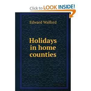  Holidays in Home Counties: Edward Walford: Books