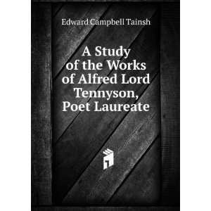  of Alfred Lord Tennyson, Poet Laureate Edward Campbell Tainsh Books