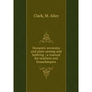  manual for teachers and housekeepers: M. Alice Clark: Books