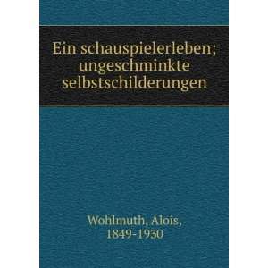   selbstschilderungen Alois, 1849 1930 Wohlmuth  Books