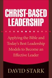   Christ Based Leadership Applying the Bible and Today 