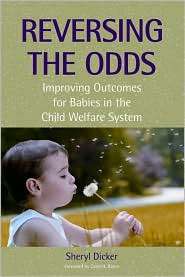 Reversing the Odds Improving Outcomes for Babies in the Child Welfare 