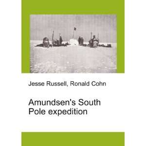 Amundsens South Pole expedition: Ronald Cohn Jesse Russell:  