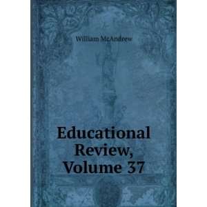  Educational Review, Volume 37 William McAndrew Books
