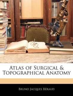 BARNES & NOBLE  Atlas Of Surgical & Topographical Anatomy by Bruno 