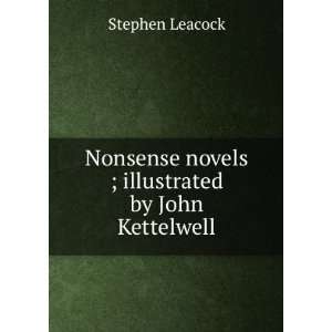  Nonsense novels ; illustrated by John Kettelwell Stephen 