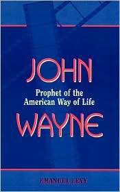 John Wayne Prophet of the American Way of Life, (0810835312), Emanuel 