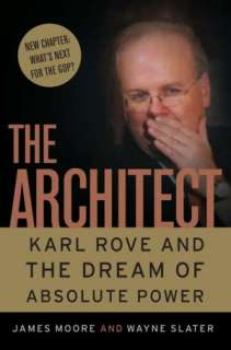   The Architect Karl Rove and the Master Plan for 