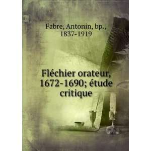   chier orateur, 1672 1690 Ã©tude critique bp Antonin Fabre Books