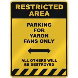  RESTRICTED AREA  PARKING FOR YARON FANS ONLY  PARKING 