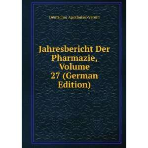   , Volume 27 (German Edition) Deutscher Apotheker Verein Books
