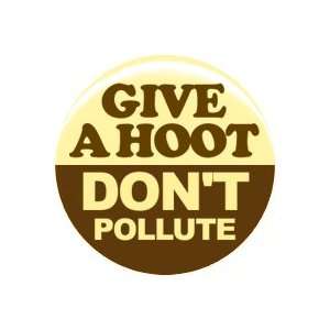  1 Give a Hoot, Dont Pollute Button/Pin: Everything Else