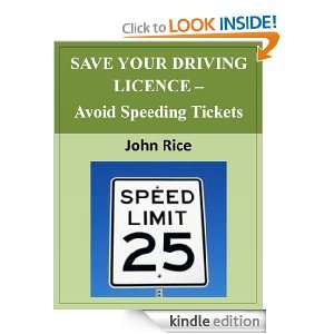 SAVE YOUR DRIVING LICENCE   Avoid Speeding Tickets John Rice  