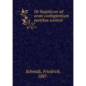   aram confugientium partibus scenicis: Friedrich, 1887  Schmidt: Books