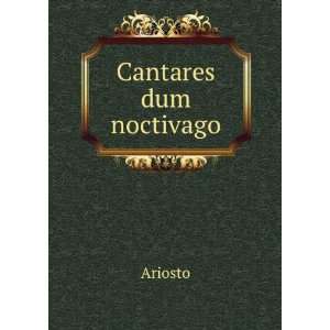  Cantares dum noctivago Ariosto Books
