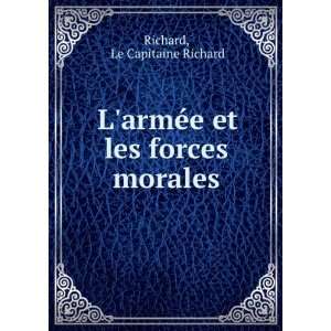   armÃ©e et les forces morales Le Capitaine Richard Richard Books