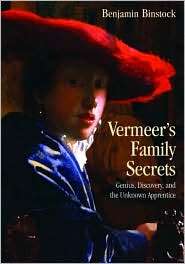 Vermeers Family Secrets Genius, Discovery, and the Unknown 