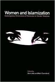 Women and Islamization: Contemporary Dimensions of Discourse on Gender 