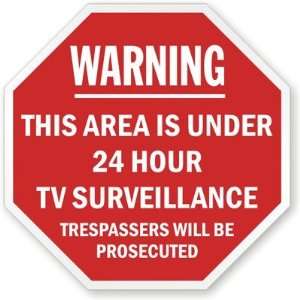Warning This Area Is Under 24 Hours Tv. Surveillance Trespassing Will 