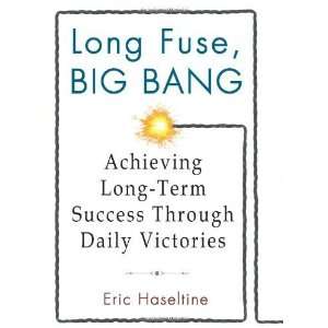  Long Fuse, Big Bang: Achieving Long Term Success Through 