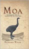 Moa The Dramatic Story of the Discovery of a Giant Bird
