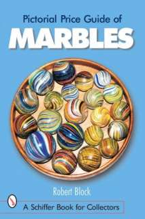   of Marbles by Robert S. Block, Schiffer Publishing, Ltd.  Paperback